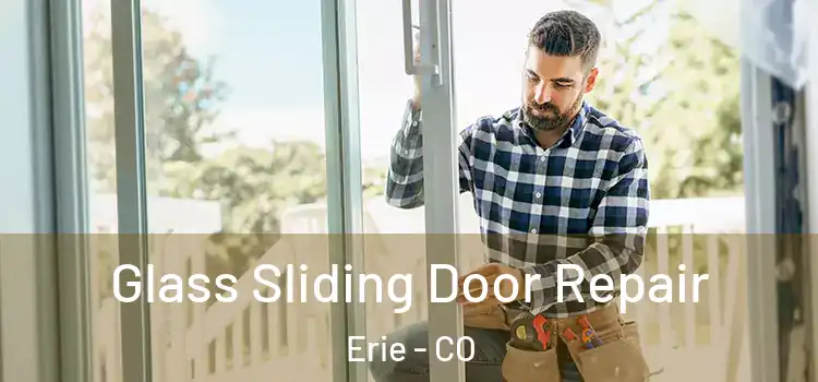 Glass Sliding Door Repair Erie - CO